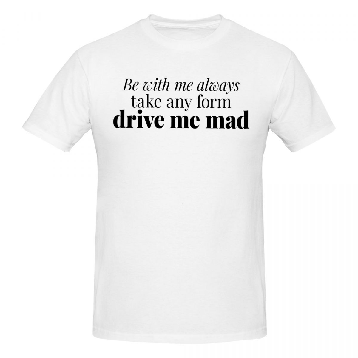 Summer Clothing Drive - Mannen Wuthering Heights Quote Be With